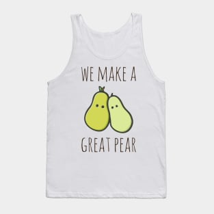 We Make A Great Pear Tank Top